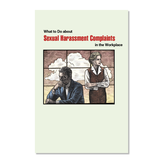 What to do about sexual harassment complaints in the workplace.